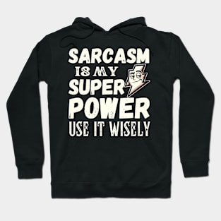 Sarcasm is my superpower. Use it wisely. - white pattern Hoodie